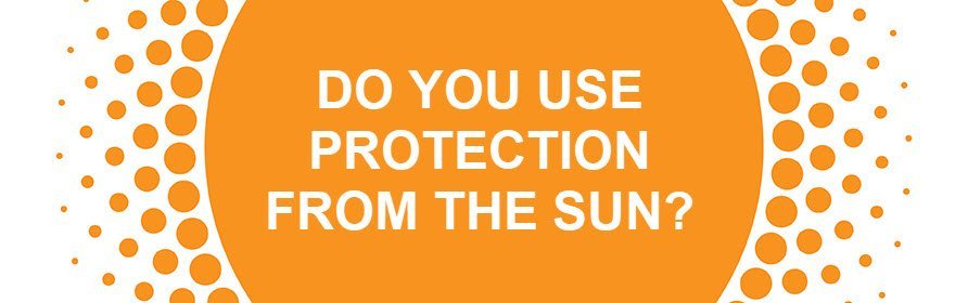 Do You Use Protection from the Sun